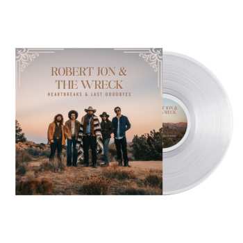 LP Robert Jon & The Wreck: Heartbreaks & Last Goodbyes (ltd.crystal Clear Lp)