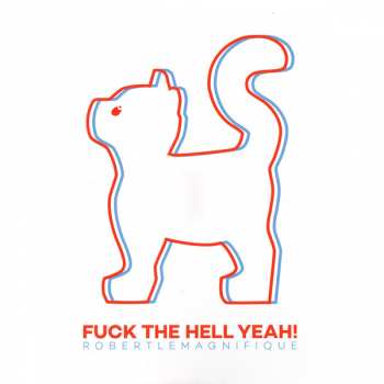 Album Robert Le Magnifique: Fuck The Hell Yeah!