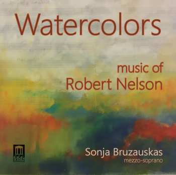 Album Robert Nelson: Watercolors (Music Of Robert Nelson)