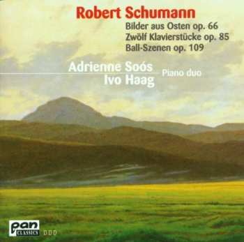Album Robert Schumann: Bilder Aus Osten Op. 66; Zwölf Klavierstücke Op. 85; Ball-Szenen Op. 109