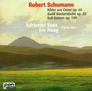 Bilder Aus Osten Op. 66; Zwölf Klavierstücke Op. 85; Ball-Szenen Op. 109