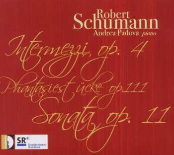 Album Robert Schumann: Intermezzi Op. 4 / Phantasiestücke Op. 111 / Sonata Op. 11
