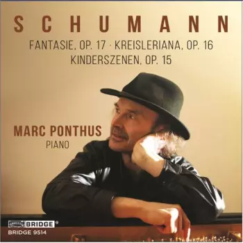 Fantasie, Op. 17; Kreisleriana, Op. 16; Kinderszenen, Op. 15