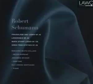 Robert Schumann: Frauenliebe Und -leben Op. 42, Liederkreis Op. 24, Maria Stuart Lieder Op. 135, Songs From Myrthen Op. 25
