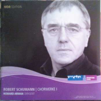 Album Robert Schumann: Chorwerke I