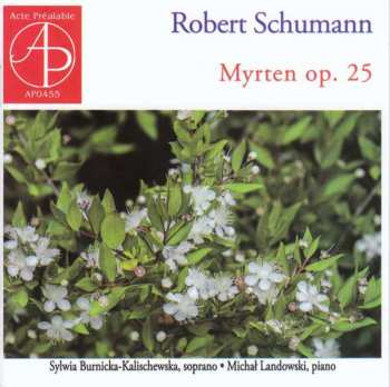 Album Robert Schumann: Myrthen Op.25 Nr.1-26