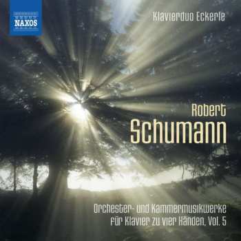 Album Robert Schumann: Orchester- Und Kammermusikwerke Für Klavier Zu 4 Händen Vol.5