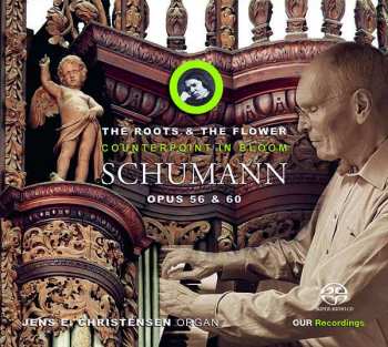 SACD Robert Schumann: The Roots And The Flowers (Counterpoint In Bloom  Opus 56 & 60)
