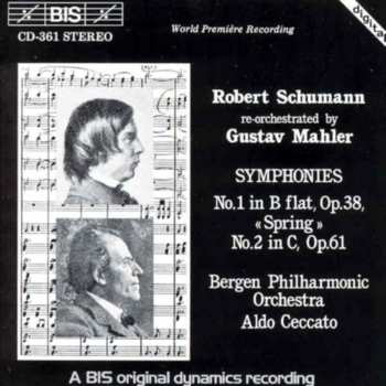 Album Robert Schumann: Symphonies (No.1 In B Flat, Op.38, «Spring» / No.2 In C, Op.61)