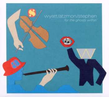 CD Robert Wyatt: '..........For The Ghosts Within'