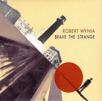 Album Robert Wynia: Brave The Strange