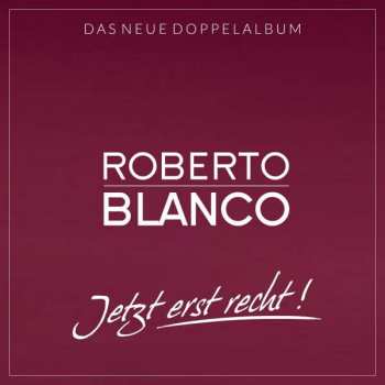 2CD Roberto Blanco: Jetzt Erst Recht