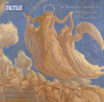 Album Roberto Noferini: Il Violino Mistico Tra Ottocento E Novecento (The Mystical Violin Between The Nineteenth Century And The Twentieth)