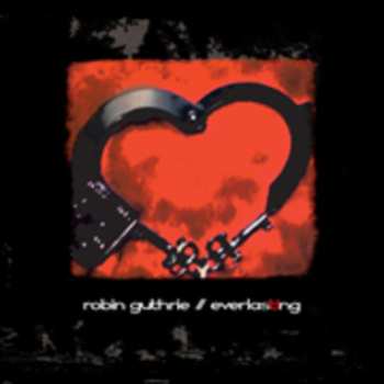 Album Robin Guthrie: Everlasting