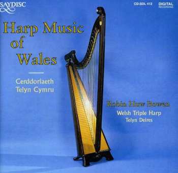 Album Robin Huw Bowen: Harp Music of Wales (Cerddoriaeth Telyn Cymru)