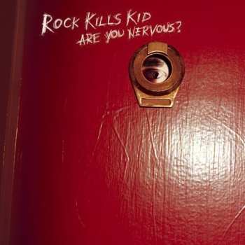Album Rock Kills Kid: Are You Nervous?
