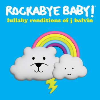 Album Rockabye Baby!: Lullaby Renditions Of J Balvin