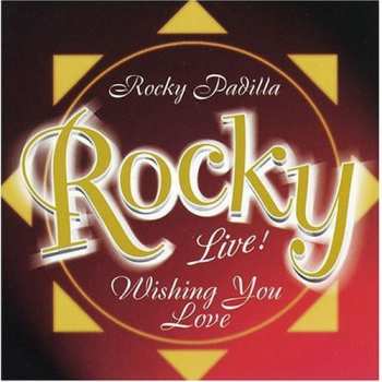 CD Rocky Padilla: Rocky Live! Wishing You Love