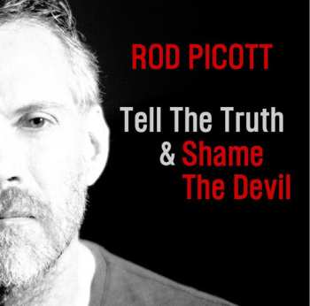 Album Rod Picott: Tell The Truth & Shame The Devil