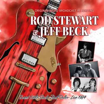 Album Rod Stewart & Jeff Beck: Sweet Little Rock And Roller - Live 1984