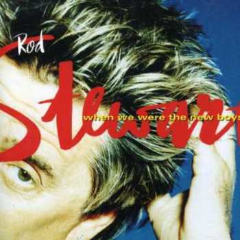 Album Rod Stewart: When We Were The New Boys