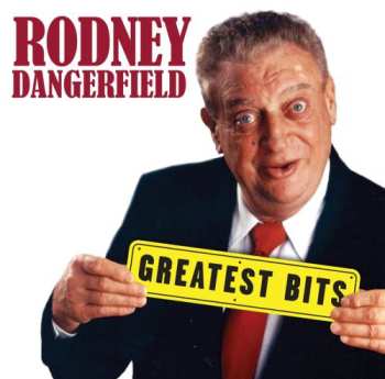 Album Rodney Dangerfield: Greatest Bits