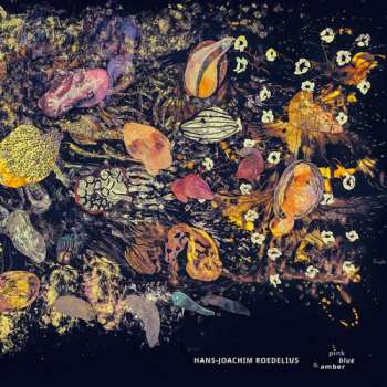 Album Hans-Joachim Roedelius: Pink, Blue And Amber