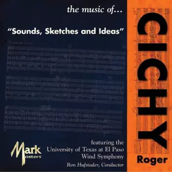 The Music Of... Cichy, Roger • Sounds, Sketches And Ideas