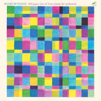 CD Roger Reynolds: Whispers Out Of Time (Works For Orchestra)