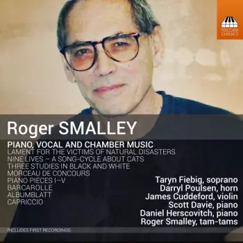 Roger Smalley: Piano, Vocal And Chamber Music