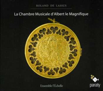 Album Roland de Lassus: La Chambre Musicale D'Albert Le Magnifique 