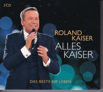 3CD Roland Kaiser: Alles Kaiser (Das Beste am Leben)