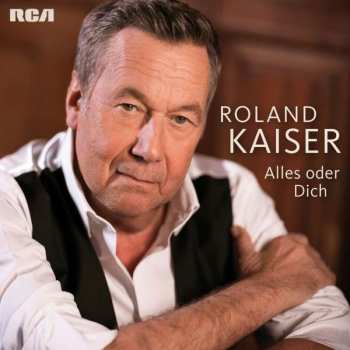 CD Roland Kaiser: Alles Oder Dich