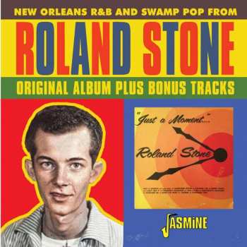 CD Roland Stone: Roland Stone - Just A Moment Of Your Time - New Orleans R&B And Swamp Pop From Roland Stone