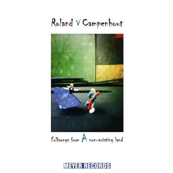 CD Roland Van Campenhout: Folksongs From A Non-Existing Land