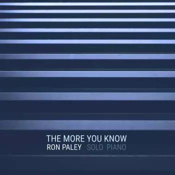 Ron Paley: The More You Know