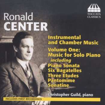 Album Ronald Center: Instrumental And Chamber Music Volume One: Music For Solo Piano