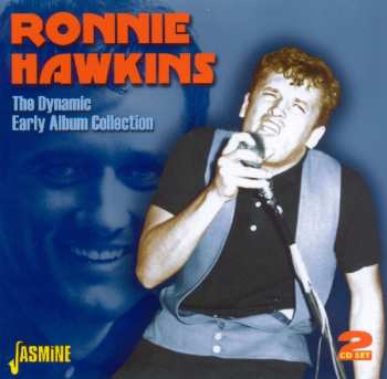 2CD Ronnie Hawkins: The Dynamic Early Album Collection