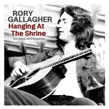 CD Rory Gallagher: Hanging At The Shrine