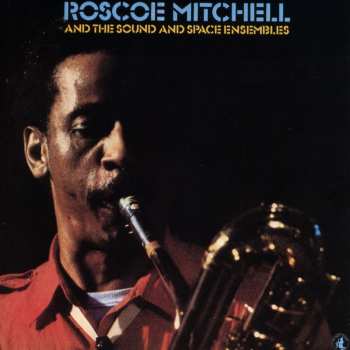 Album Roscoe Mitchell: And The Sound And Space Ensembles