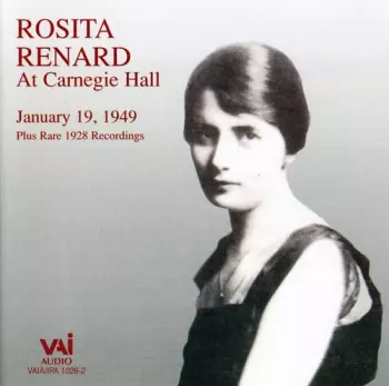 Rosita Renard: Rosita Renard At Carnegie Hall, January 19, 1949 Plus Rare 1928 Recordings