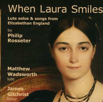 Album Rosseter / Wadsworth / Gilchrist: When Laura Smiles: Lute Solos & Songs From