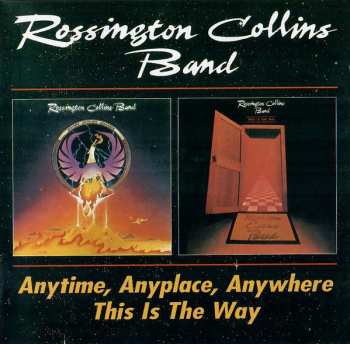 2CD Rossington Collins Band: Anytime, Anyplace, Anywhere / This Is The Way