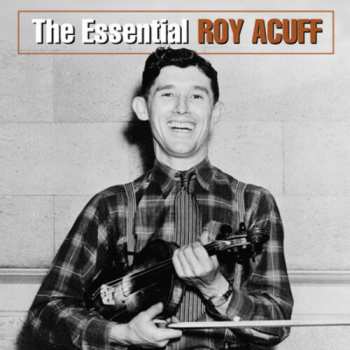 Album Roy Acuff: The Essential Roy Acuff