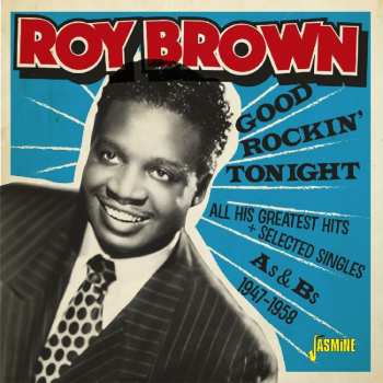 2CD Roy Brown: Good Rockin' Tonight All His Greatest Hits + Selected Singles A's And B's 1947-1958