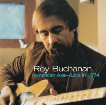 CD Roy Buchanan: American Axe- Live In 1974