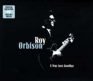 2CD Roy Orbison: A True Love Goodbye