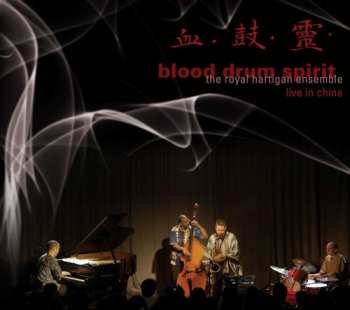 Album Royal Hartigan Ensemble: Blood Drum Spirit (Live In China)