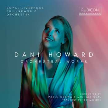 Album Royal Liverpool Philha...: Dani Howard: Orchestral Works