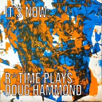 Album Reut Regev's R*Time: It's Now: R*Time Plays Doug Hammond